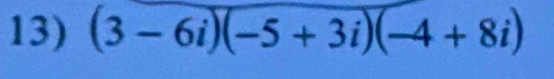 (3-6i)(-5+3i)(-4+8i)