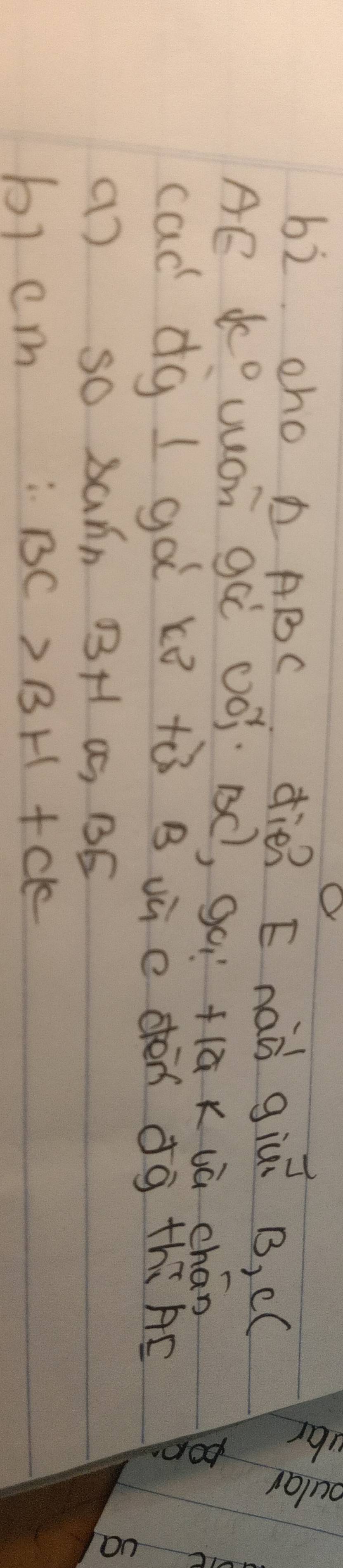 bì oho n ABC die? E náà giuǐ B, CC 
AE KOuuOn gà (òi BC, go flāxuú chán 
cad dg I gà kò tò Buū c dén dg thiÄE 
() sO sann BH 0, BE
b1 cm BC>BH+CK