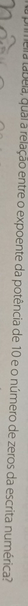 primeira tabela, qual a relação entre o expoente da potência de 10 e o número de zeros da escrita numérica?