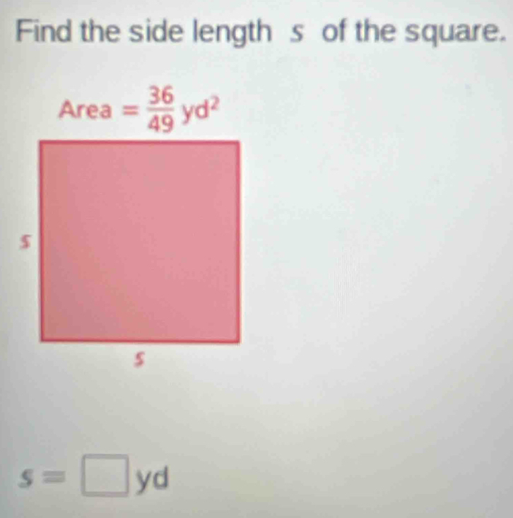 Find the side length s of the square.
s=□ yd