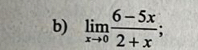 limlimits _xto 0 (6-5x)/2+x ;