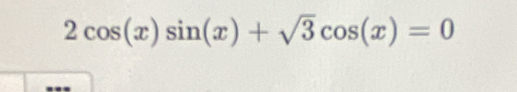 2cos (x)sin (x)+sqrt(3)cos (x)=0