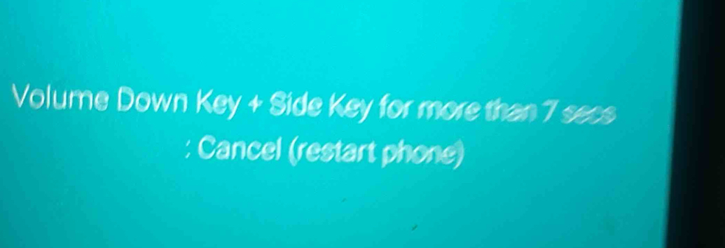 Solved: Volume Down Key + Side Key for more than 7 secs : Cancel ...