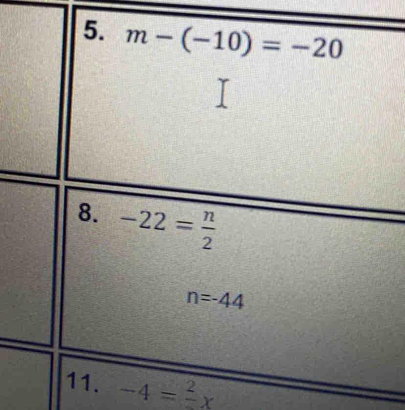 m-(-10)=-20
8. -22= n/2 
n=-44
11. -4=frac 2x