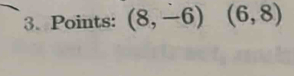 Points: (8,-6) (6,8)