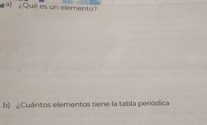 ¿Qué es un elemento? 
b) ¿Cuántos elementos tiene la tabla periódica