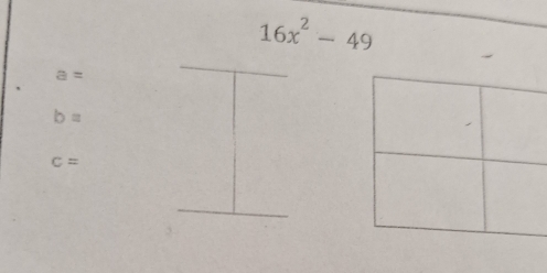 16x^2-49
a=
b=
c=