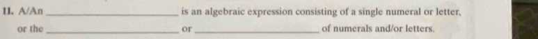 A/An _is an algebraic expression consisting of a single numeral or letter, 
or the _or _of numerals and/or letters.