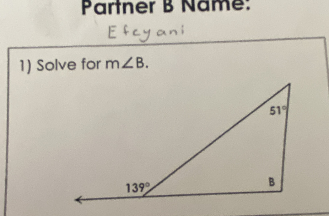 Partner B Name:
1) Solve for m∠ B.