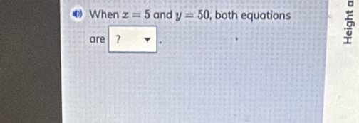 When x=5 and y=50 , both equations 5
are ?