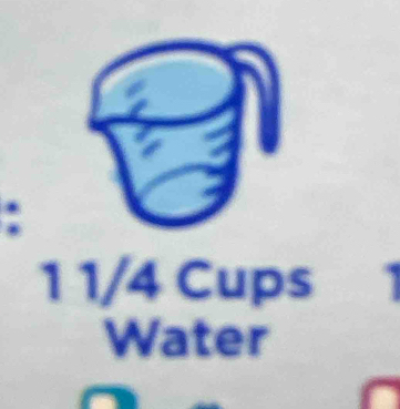 1 1/4 Cups 
Water