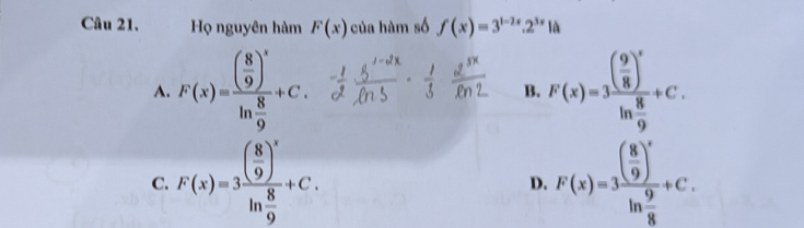 Họ nguyên hàm F(x) của hàm số f(x)=3^(1-2x).2^(3x)1a
A. F(x)=frac beginpmatrix 8 9end(pmatrix)^xln  8/9 +C. F(x)=3frac ( 9/8 )^xln  8/9 +C. 
B.
C. F(x)=3frac ( 8/9 )^xln  8/9 +C. F(x)=3frac ( 8/9 )^xln  9/8 +C. 
D.