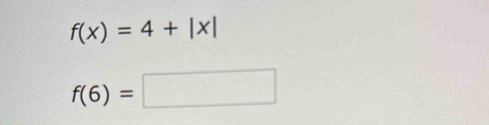 f(x)=4+|x|
f(6)=□