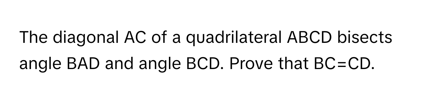 Solved: The diagonal AC of a quadrilateral ABCD bisects angle BAD and ...