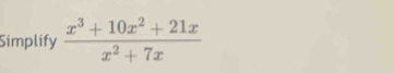 Simplify  (x^3+10x^2+21x)/x^2+7x 