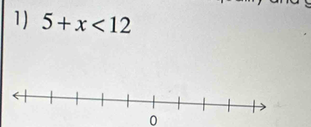 5+x<12</tex> 
0