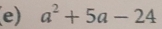 a^2+5a-24