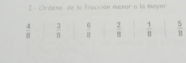 Ordena: de la fracción menor a la mayor