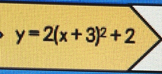 y=2(x+3)^2+2