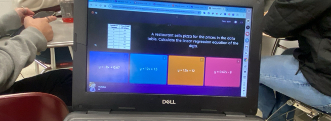 A restourant sells pizza for the prices in the data
table, Calculate the linear regression equation of the
deta
. .
U=1700· T° y=12x+15 y=15x+12 y=0.43x-8
dell