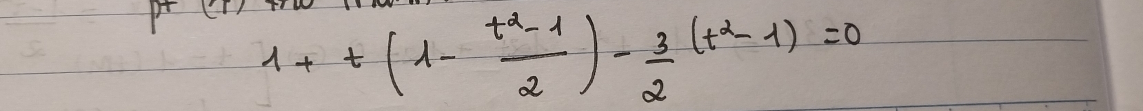 1+t(1- (t^2-1)/2 )- 3/2 (t^2-1)=0