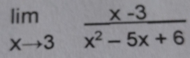 limlimits _xto 3 (x-3)/x^2-5x+6 