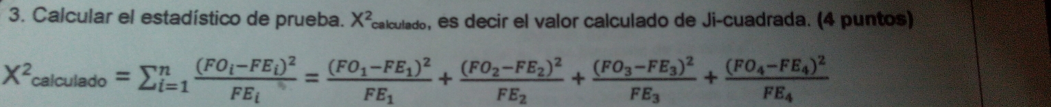 Calcular el estadístico de prueba. X^2calculadc , es decir el valor calculado de Ji-cuadrada. (4 puntos)