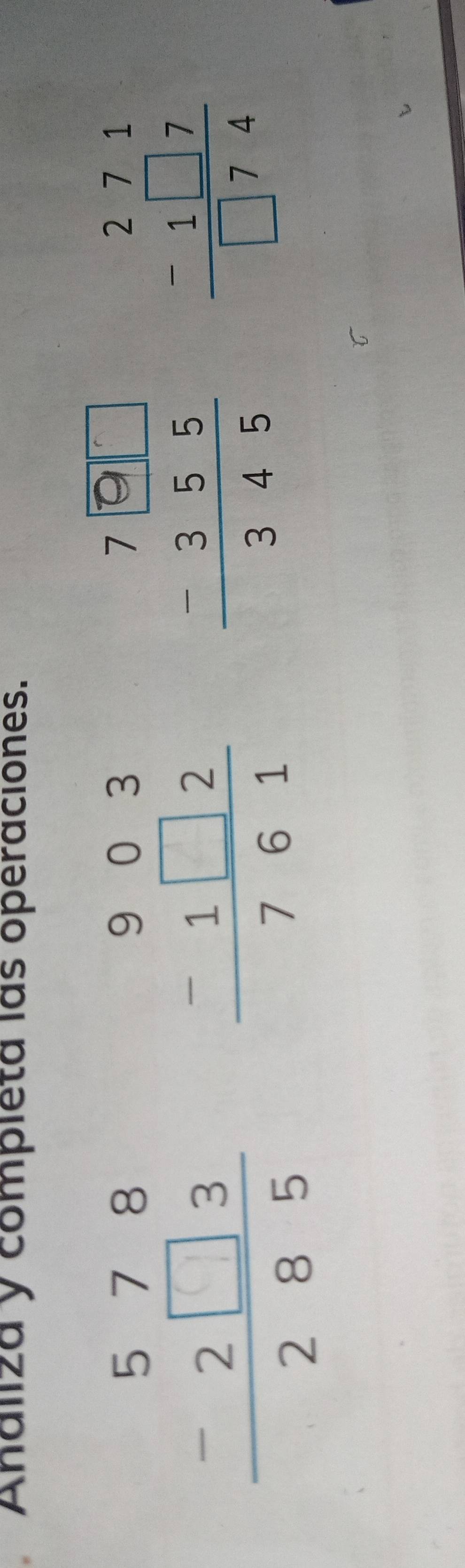 Analiza y completa las operaciones.
beginarrayr 903 -1□ 2 hline 761endarray
beginarrayr 271 -1□ 7 hline □ 74endarray
