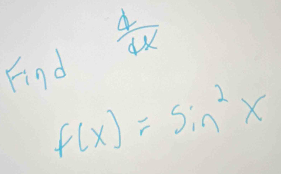  4/4x 
Find
f(x)=sin^2x