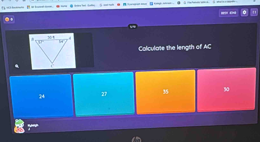 HCS Bookmarks Mr Braswell classw... Home Online Test - Earthq. cool math 5 paragraph essay Kyleigh Johnson G File:Perlodic tablo s.... what is a cappelle ...
8859 8348 *
5/10
Calculate the length of AC
30
24
27
35
Kyleigh