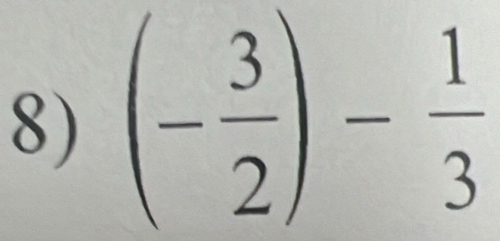 (- 3/2 )- 1/3 