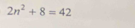 2n^2+8=42