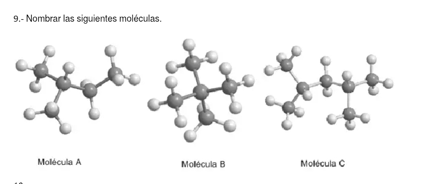 9.- Nombrar las siguientes moléculas. 
Mollécula A Mollécula B Mollécula C