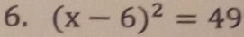 (x-6)^2=49