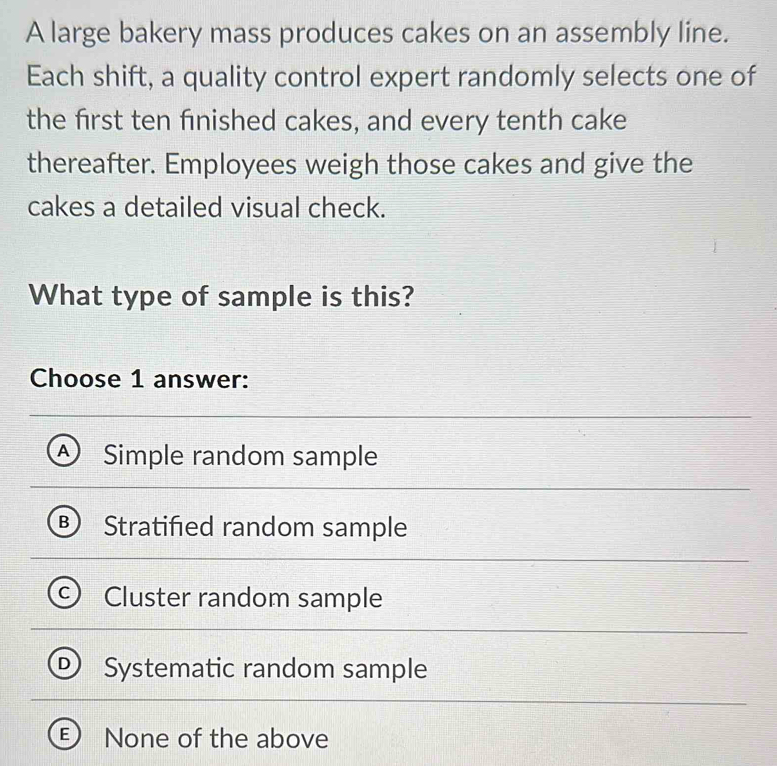 Solved: A large bakery mass produces cakes on an assembly line. Each ...