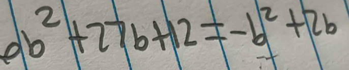 ab^2+27b+12=-b^2+2b