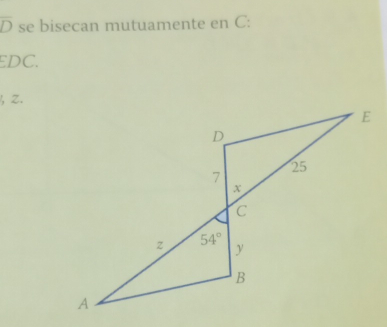 overline D se bisecan mutuamente en C:
EDC.
, Z.