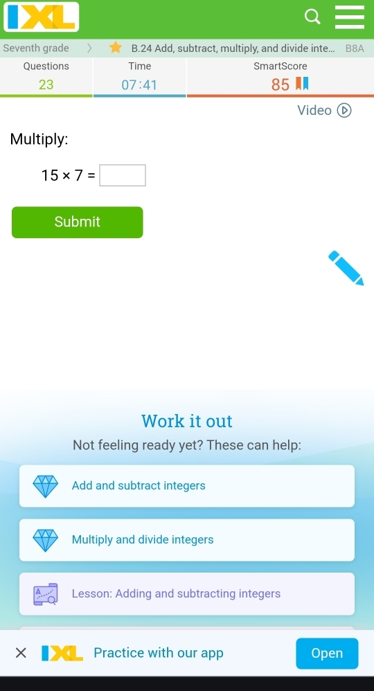 15* 7=□
Submit
Work it out
Not feeling ready yet? These can help:
Add and subtract integers
Multiply and divide integers
Lesson: Adding and subtracting integers
× 、 Practice with our app Open