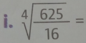 sqrt[4](frac 625)16=