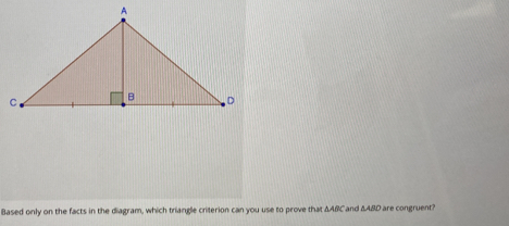 Solved: Based only on the facts in the diagram, which triangle ...