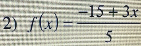 f(x)= (-15+3x)/5 