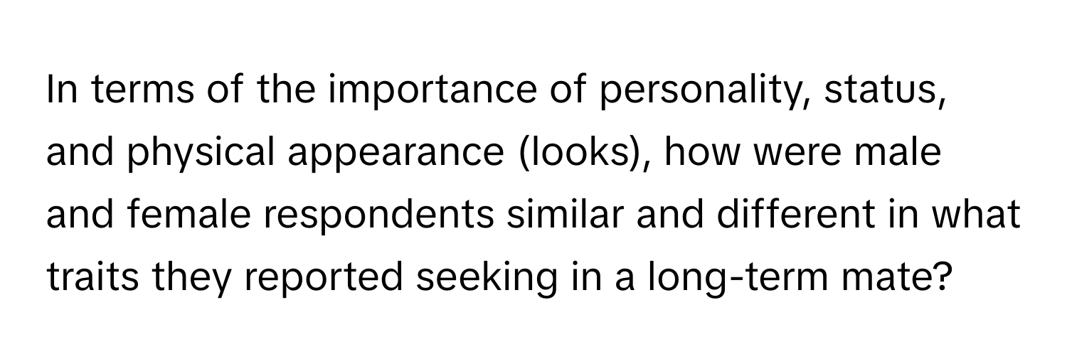 In terms of the importance of personality, status, and physical appearance (looks), how were male and female respondents similar and different in what traits they reported seeking in a long-term mate?