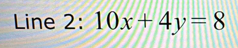 Line 2: 10x+4y=8