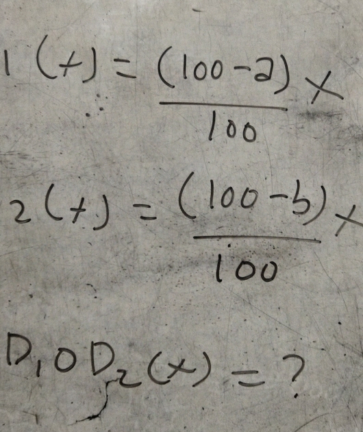 (+)= ((100-2))/100 *
2(t)= ((100-b))/100 *
D_1OD_r(x)= ?