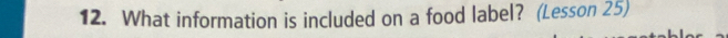 What information is included on a food label? (Lesson 25)