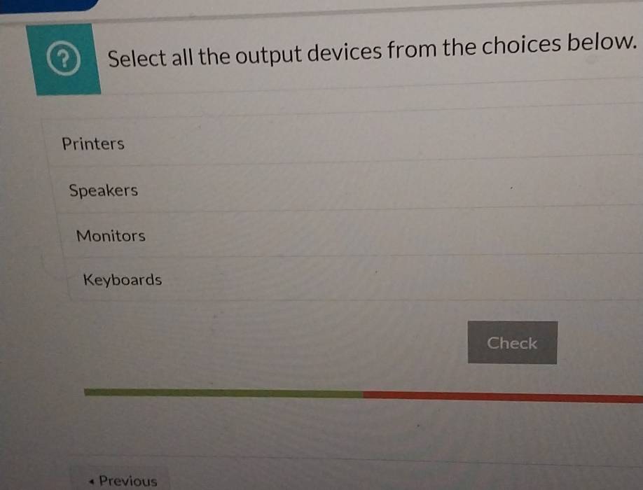 Solved: Select all the output devices from the choices below. Printers ...