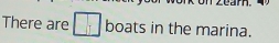 There are □ boats in the marina.