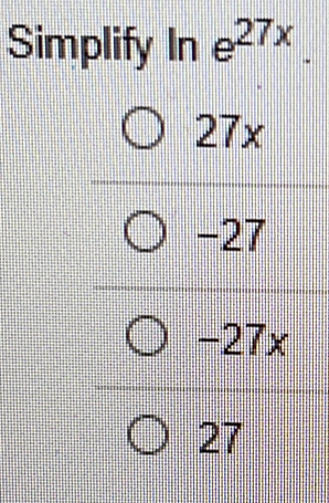 Simplify In e^(27x).
27x
-27
-27x
27