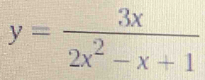 y= 3x/2x^2-x+1 