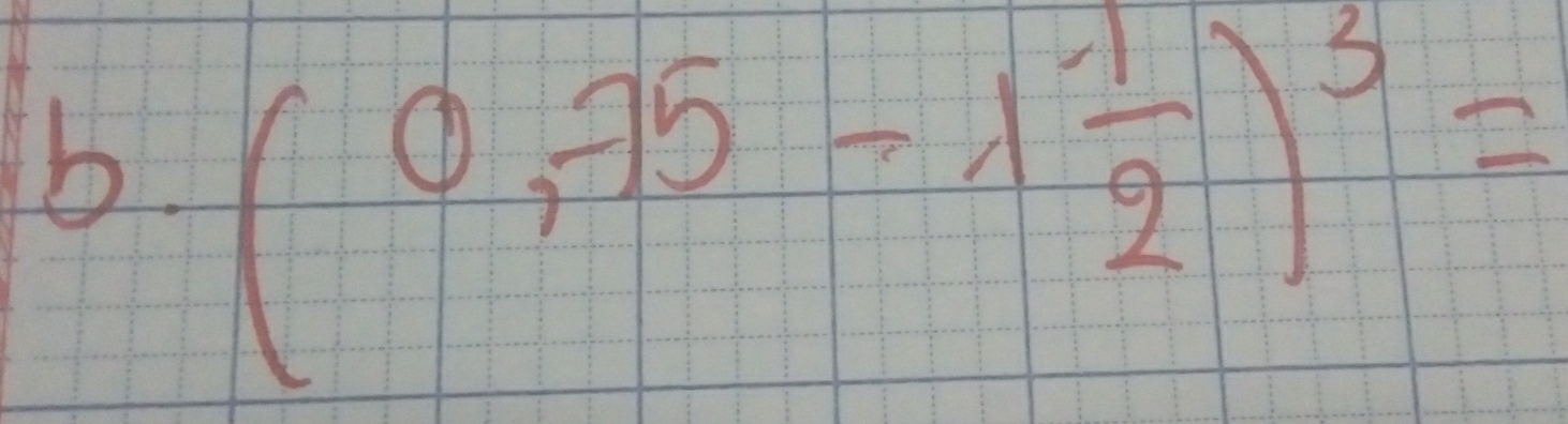 (0,-75-1 1/2 )^3=